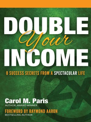 cover image of Double Your Income: 8 Success Secrets from a Spectacular Life
